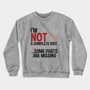 Not a complete Idiot Crewneck Sweatshirt